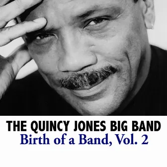 Birth of a Band, Vol. 2 by The Quincy Jones Big Band