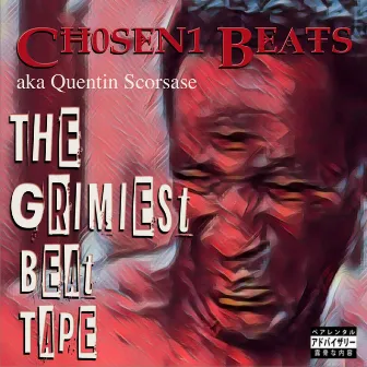 The Grimiest Beat Tape by Chosen1 Beats