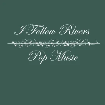 I Follow Rivers by Pop Music