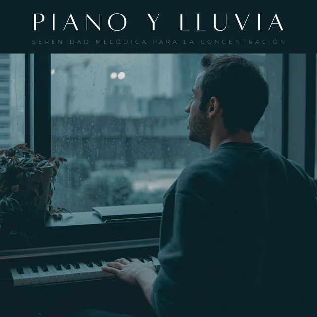 Piano Y Lluvia: Serenidad Melódica Para La Concentración