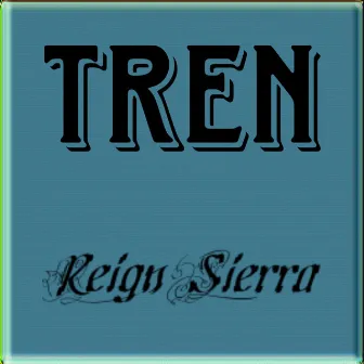 Tren by Reign Sierra