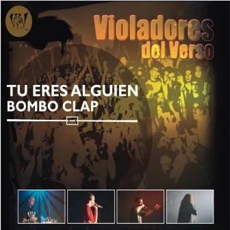 Tu Eres Alguien / Bombo Clap by Violadores Del Verso