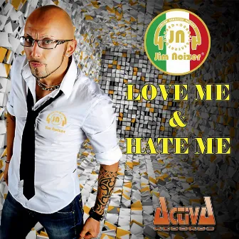 Love Me & Hate Me by Jim Noizer