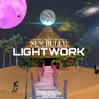 Lightwork by Sus Bully