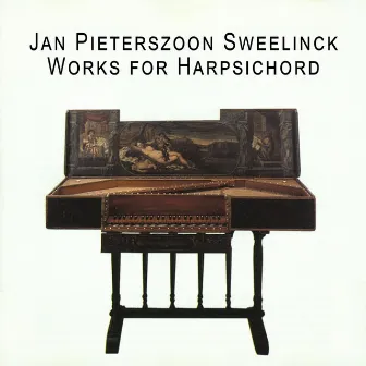 Sweelinck: Works for Harpsichord by Jan Pieterszoon Sweelinck