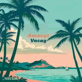 Vacay by Amesyt