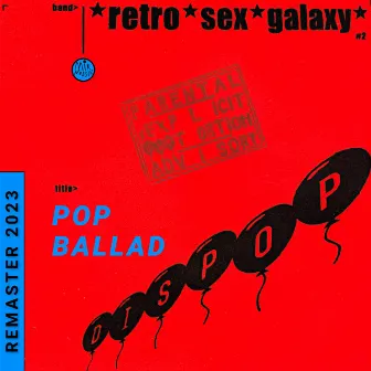 POP BALLAD (Remaster 2023) by Retro*Sex*Galaxy