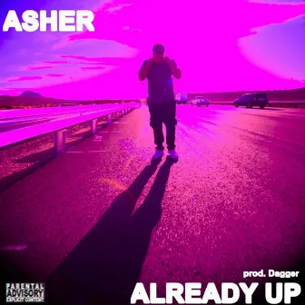 ALREADY UP by ASHER AZ