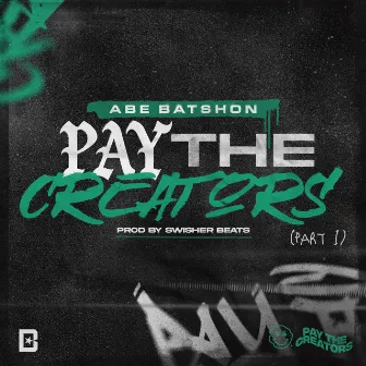 Pay The Creators, Pt. 1 by Abe Batshon