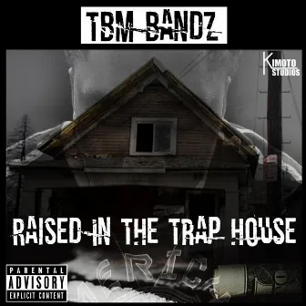 Raised in the Trap House by TBM Bandz