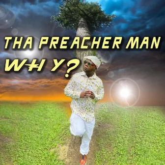 Why? by Tha Preacher Man