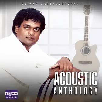 Acoustic Anthology by Milton Mallawarachchi