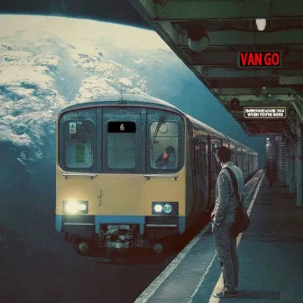 Everyone Loves You When You're Gone by Van Go