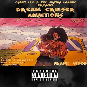 Dream Cruiser Ambitions by Frank Vibes