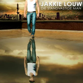 Die Standvastige Man by Jakkie Louw