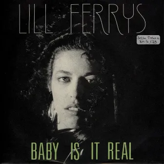 Baby Is It Real by Lill Ferrys