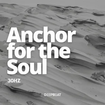 Anchor for the Soul by 30Hz