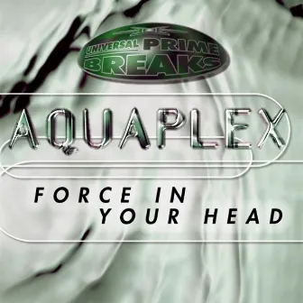 Force In Your Head by Aquaplex