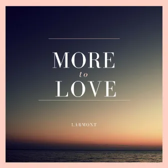 More to Love by A.M.