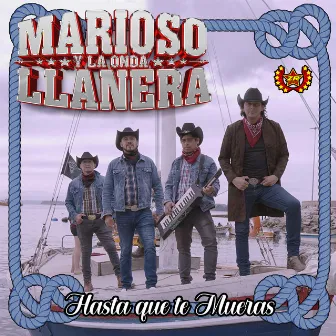 Hasta Que Te Mueras by Marioso y La Onda Llanera