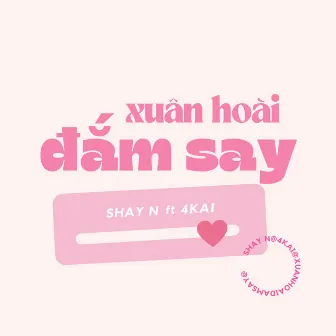 Xuân Hoài Đắm Say by Shay N