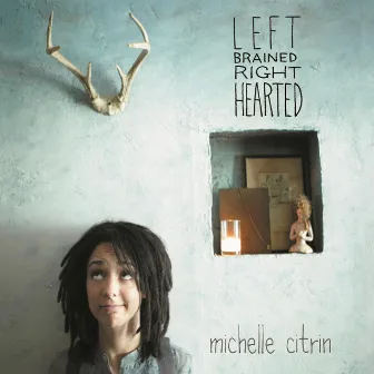 Left Brained Right Hearted by Michelle Citrin