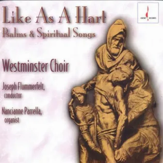 Like as a Hart: Psalms and Spiritual Songs by Westminster Choir