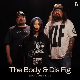 The Body & Dis Fig on Audiotree Live by Dis Fig