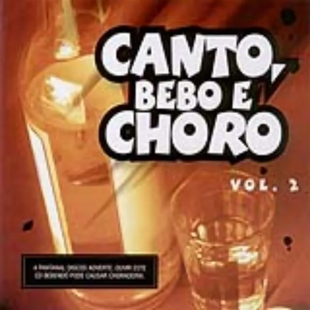 Canto, Bebo E Choro