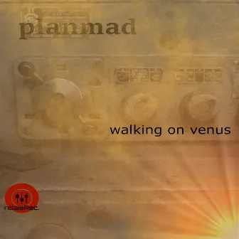 Walking on Venus by Planmad