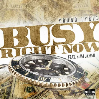 Busy Right Now (feat. Slim Jxmmi) by Young Lyric