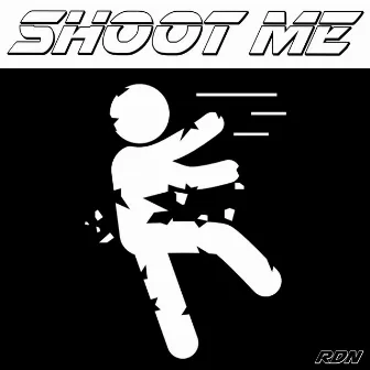 Shoot Me by RDN