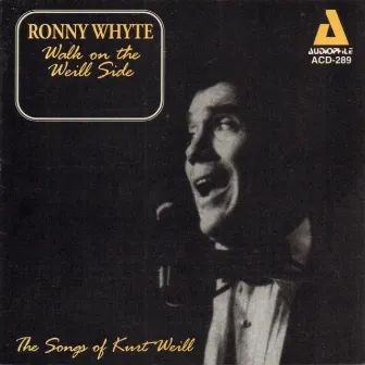 Walk on the Weill Side - The Songs of Kurt Weill by Ronny Whyte