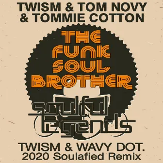 The Funk Soul Brother (Twism & Wavy Dot. 2020 Soulafied Remix) by Tommie Cotton