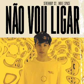 Não vou ligar by SevenBoy S2