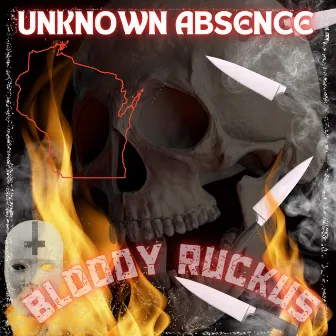 Unknown Absence by Bloody Ruckus