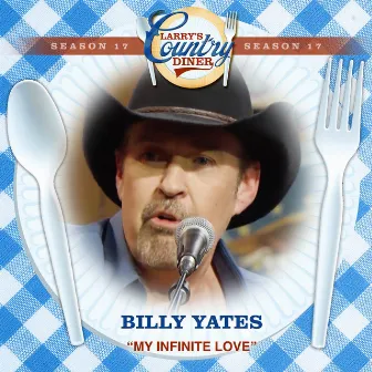 My Infinite Love (Larry's Country Diner Season 17) by Billy Yates