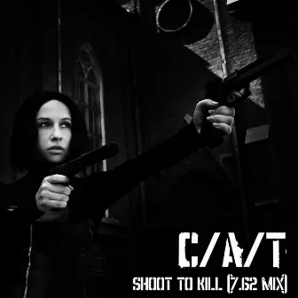 Shoot To Kill (7.62 Mix) by C/A/T