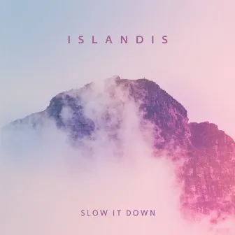 Slow It Down by Islandis