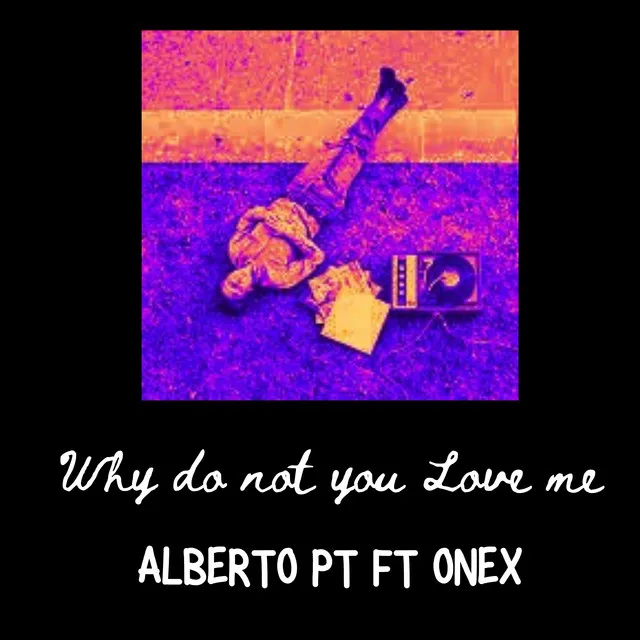 Why Do Not Love Me - Demo