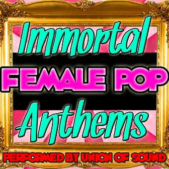 Immortal Female Pop Anthems by Union Of Sound