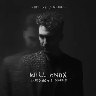 Shedding + Blooming (Deluxe Version) by Will Knox