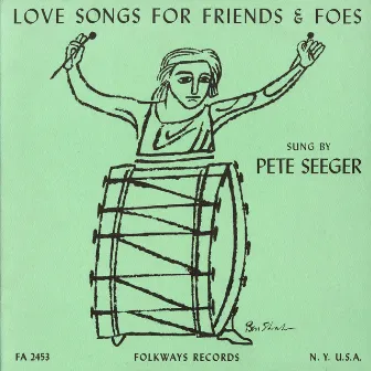 Love Songs for Friends and Foes by Pete Seeger