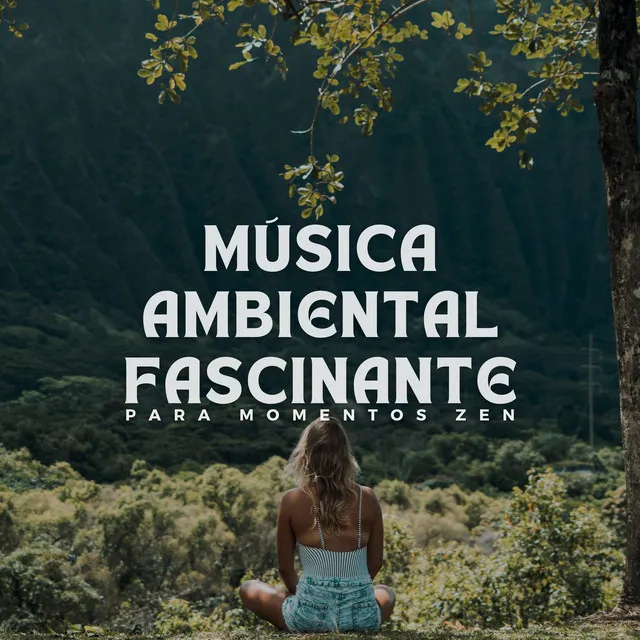 Música Ambiental Fascinante para Momentos Zen