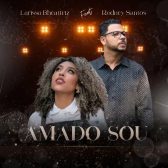 Amado Sou by Larissa Bheattriz