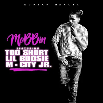 Mobbin by Adrian Marcel