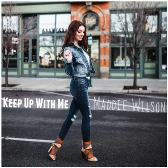 Keep up with Me by Maddie Wilson