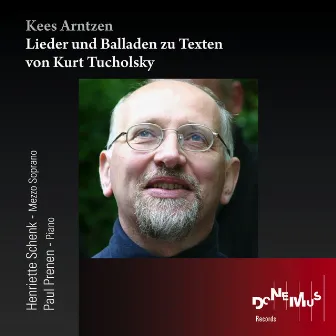 Kees Arntzen: Lieder und Balladen zu Texten von Kurt Tucholsky by Kees Arntzen