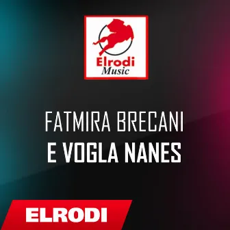 E vogla nanes by Fatmira Brecani