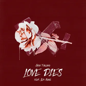 Love Dies by Jason Furlong